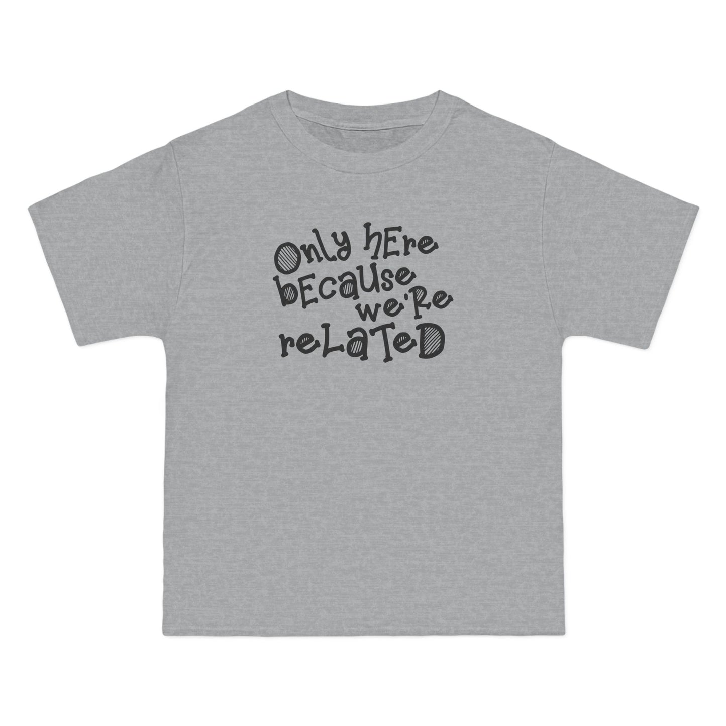 Only Here Because We're Related - Men's Heavyweight T-Shirt