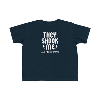 They Shook Me All Night Long - Toddler T-Shirt