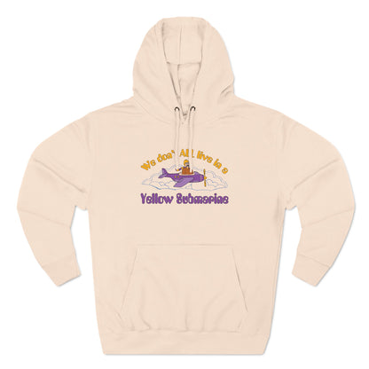 We Don't All Live In A Yellow Submarine - Hoodie