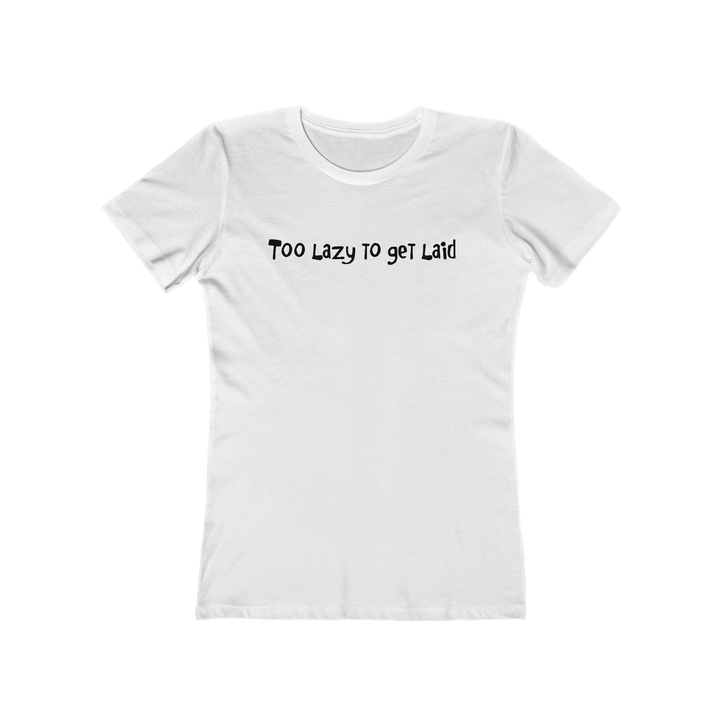 Too Lazy To Get Laid - Women's T-Shirt