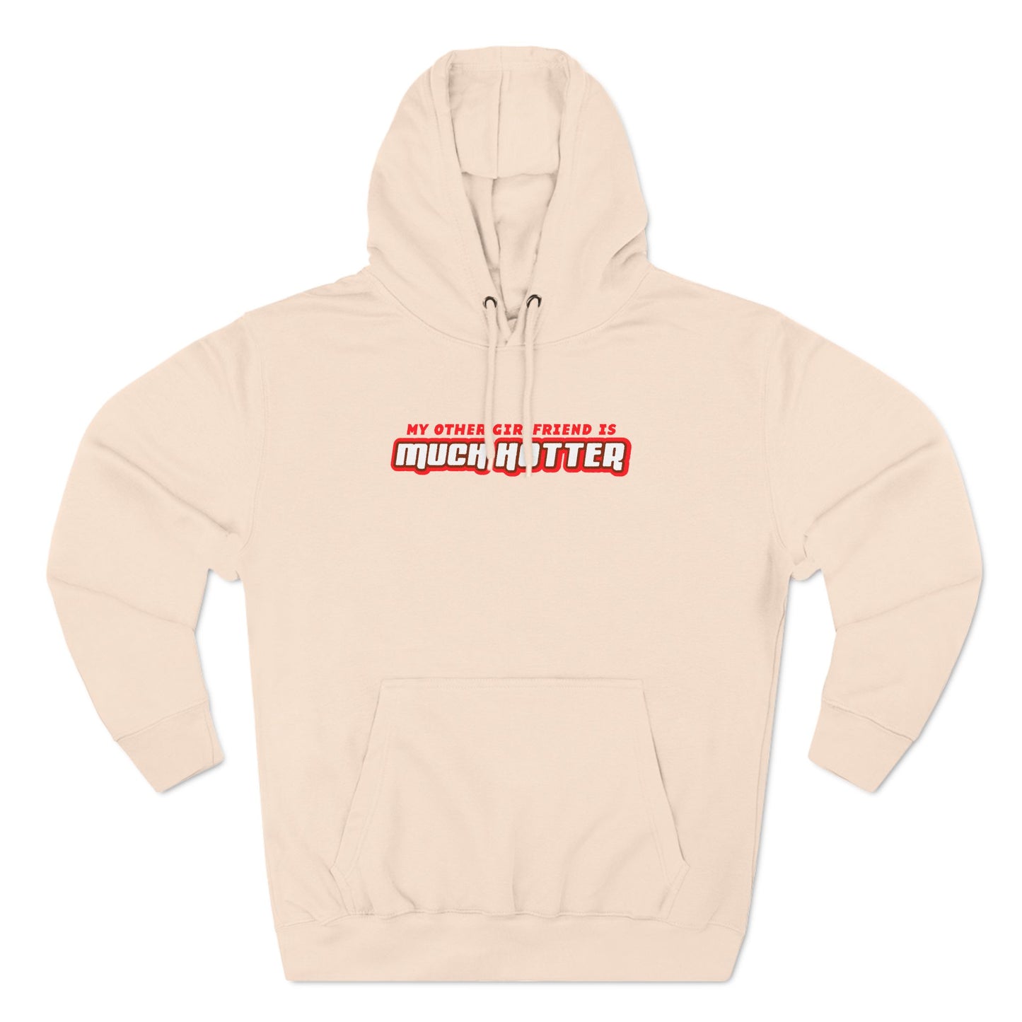 My Other Girlfriend Is Much Hotter - Hoodie