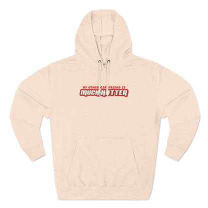 My Other Girlfriend Is Much Hotter - Hoodie