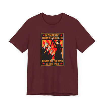 My Marxist Feminist Dialectic Brings All The Boys To The Yard - Men's T-Shirt
