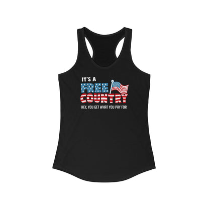 It's A Free Country - Hey You Get What You Pay For - Women’s Racerback Tank