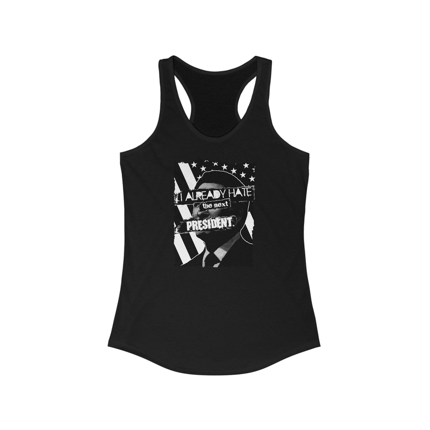I Already Hate The Next President  - Women’s Racerback Tank