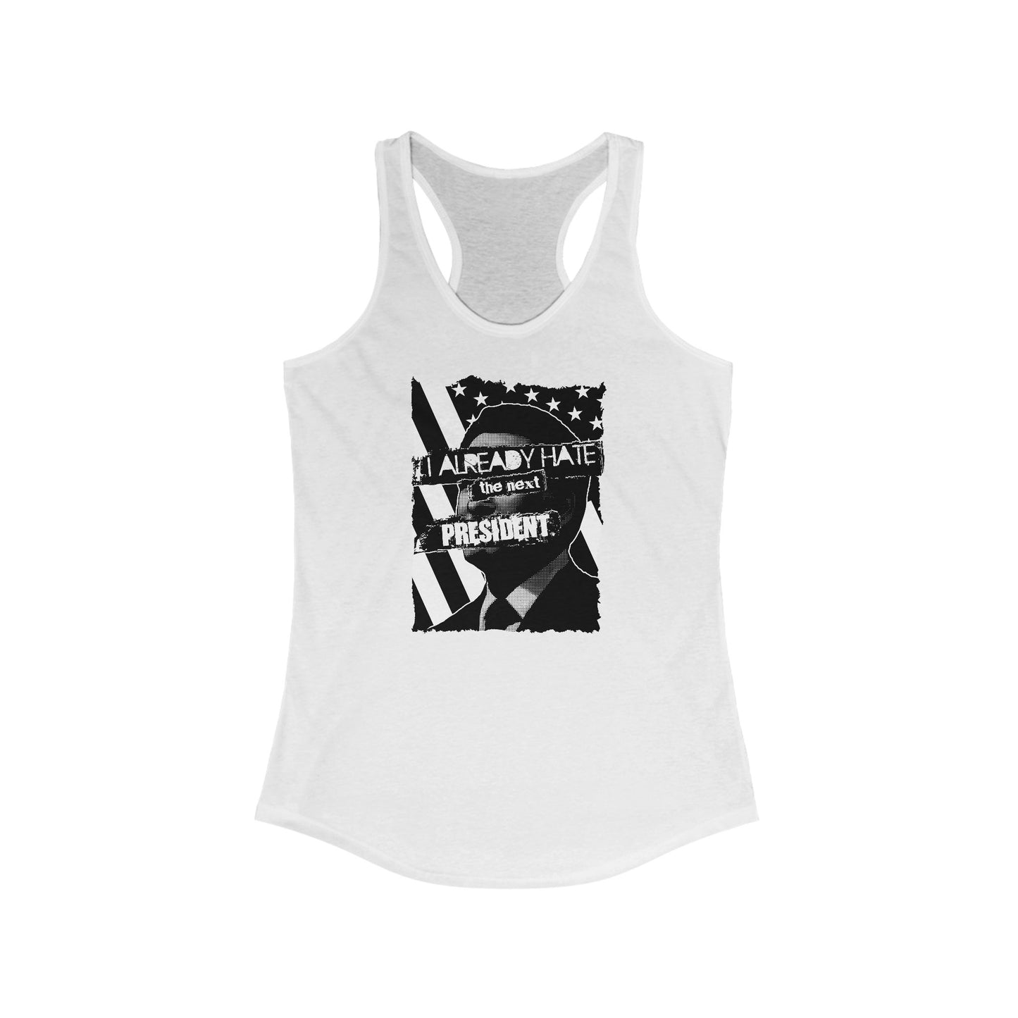 I Already Hate The Next President  - Women’s Racerback Tank