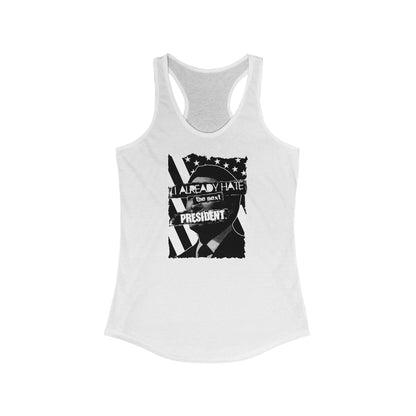 I Already Hate The Next President  - Women’s Racerback Tank