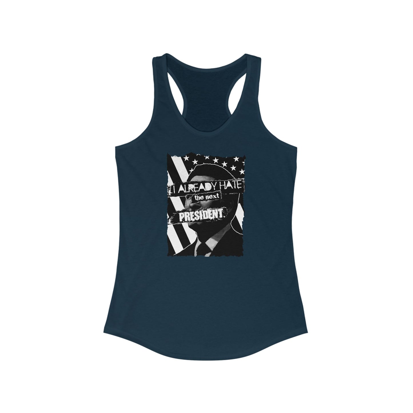 I Already Hate The Next President  - Women’s Racerback Tank