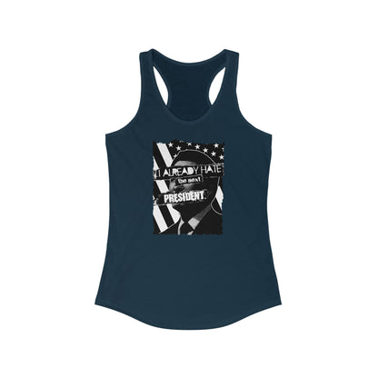 I Already Hate The Next President  - Women’s Racerback Tank