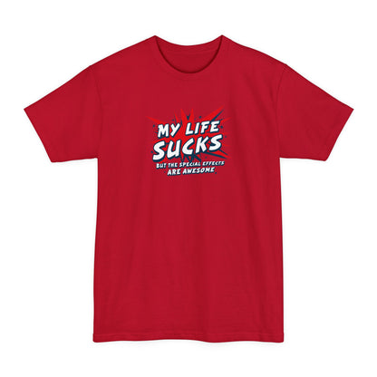 My Life Sucks - But The Special Effects Are Awesome - Men's Tall T-Shirt