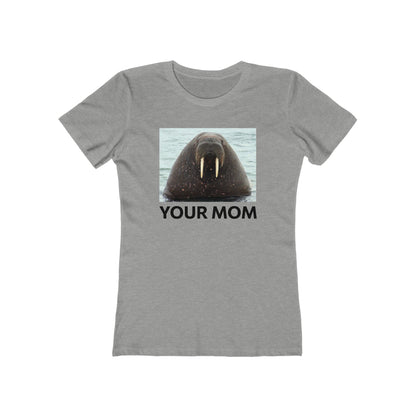 Your Mom  - Women’s T-Shirt