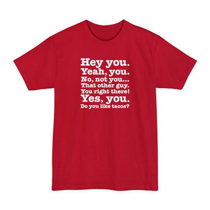 Hey You. Yeah You. No Not You... That Other Guy. - Men's Tall T-Shirt