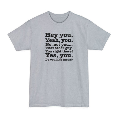 Hey You. Yeah You. No Not You... That Other Guy. - Men's Tall T-Shirt