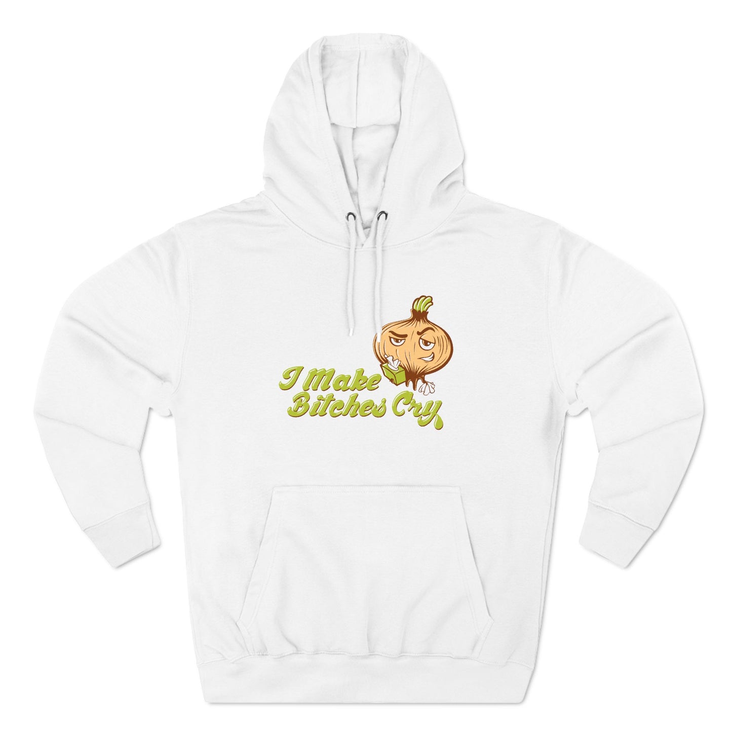 I Make Bitches Cry - Hoodie