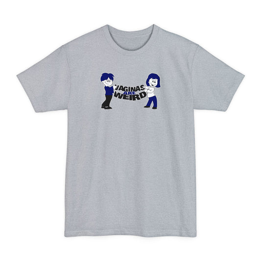 Vaginas Are Weird - Men's Tall T-Shirt