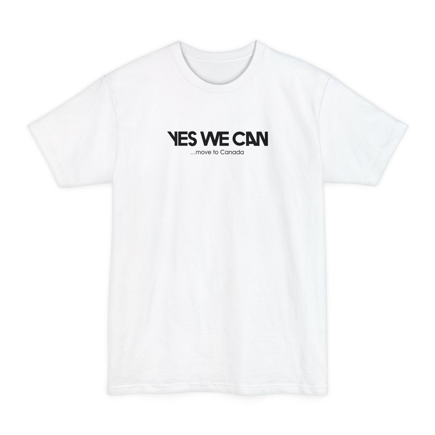 Yes We Can... Move To Canada - Men's Tall T-Shirt