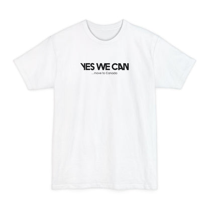 Yes We Can... Move To Canada - Men's Tall T-Shirt