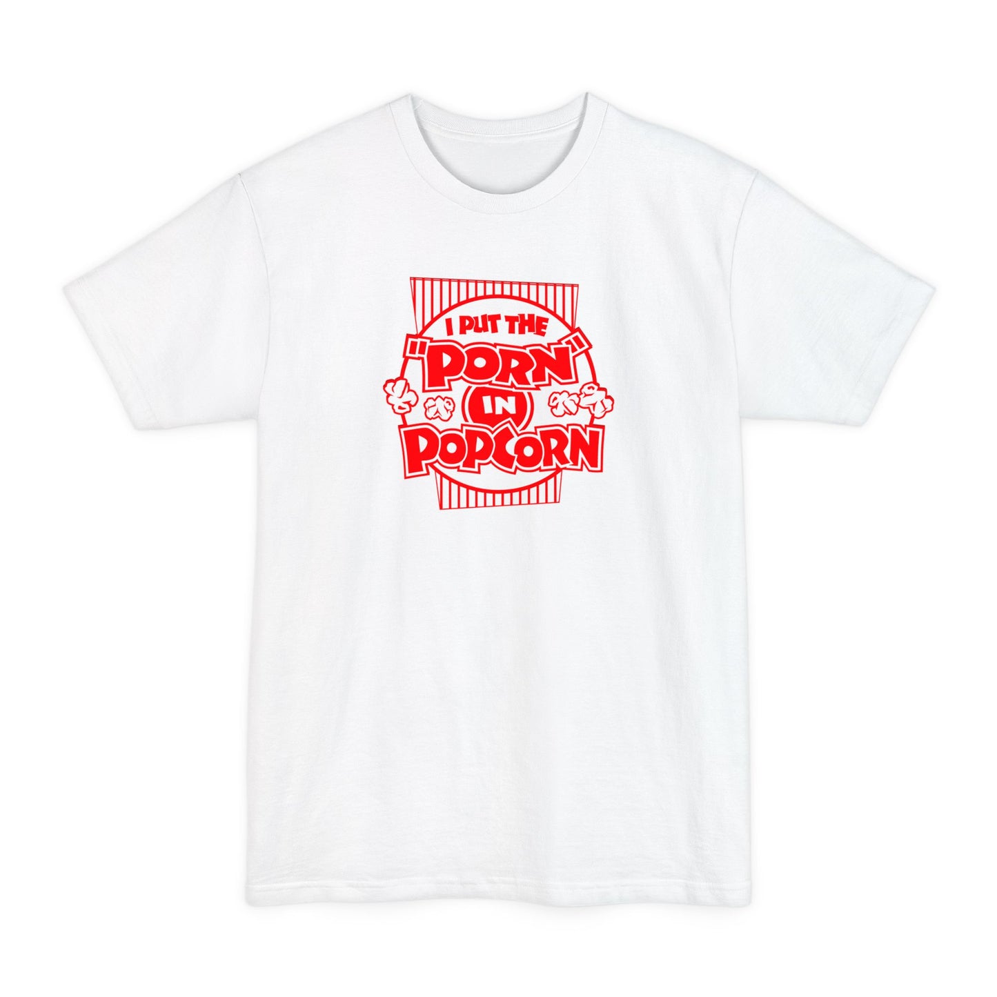 I Put The "Porn" In Popcorn - Men's Tall T-Shirt
