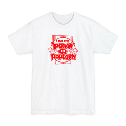 I Put The "Porn" In Popcorn - Men's Tall T-Shirt