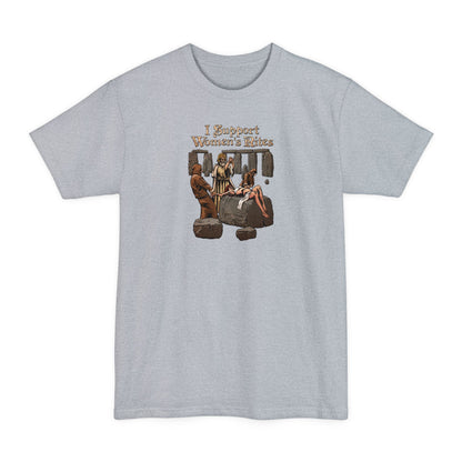 I Support Women's Rites - Men's Tall T-Shirt