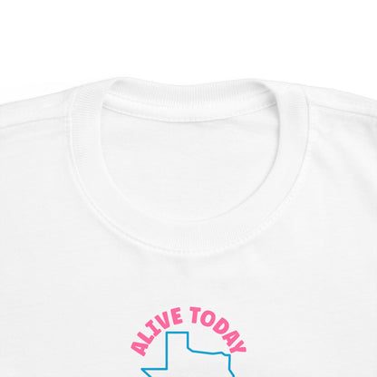 Alive Today Because Of The Texas Abortion Laws - Toddler T-Shirt