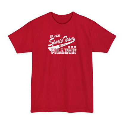 Go Local Sports Team And/Or College - Men's Tall T-Shirt