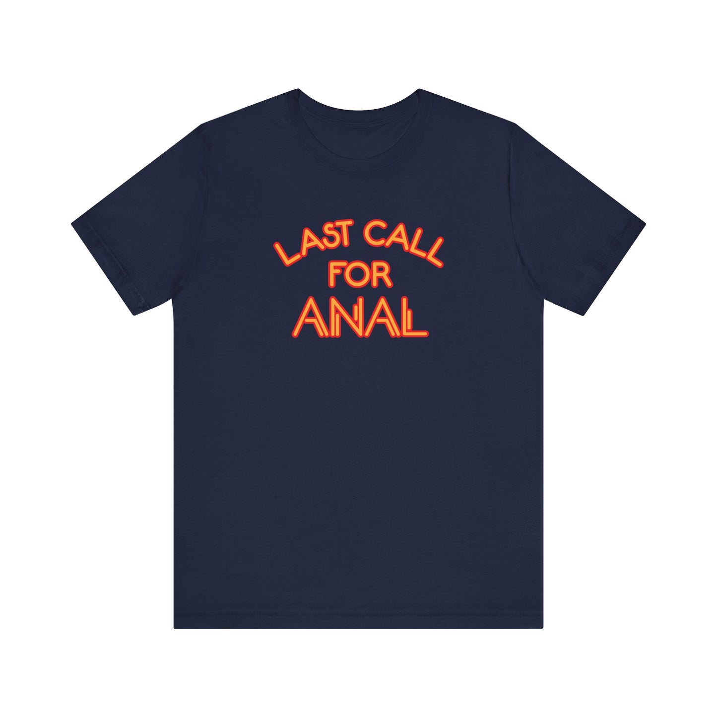 Last Call For Anal - Men's T-Shirt