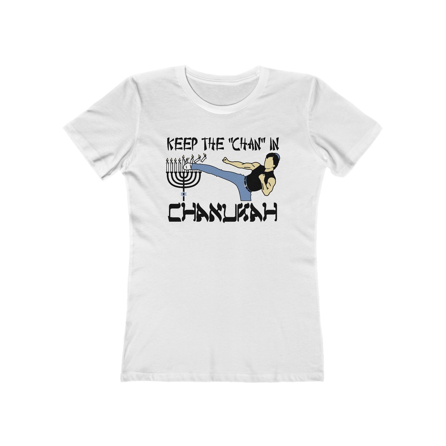 Keep The Chan In Chanukah  - Women’s T-Shirt