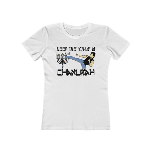 Keep The Chan In Chanukah  - Women’s T-Shirt