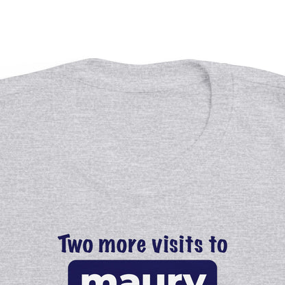 Two More Visits To Maury - Toddler T-Shirt