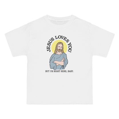 Jesus Loves You But I'm Right Here Baby. - Men's Heavyweight T-Shirt