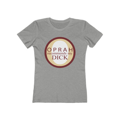 Oprah Recommends My Dick - Women’s T-Shirt