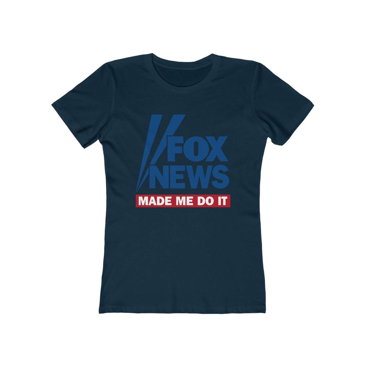 Fox News Made Me Do It - Women’s T-Shirt