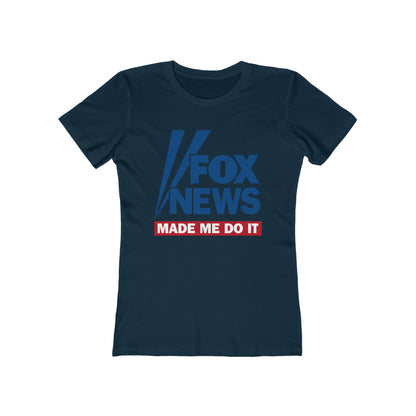 Fox News Made Me Do It - Women’s T-Shirt
