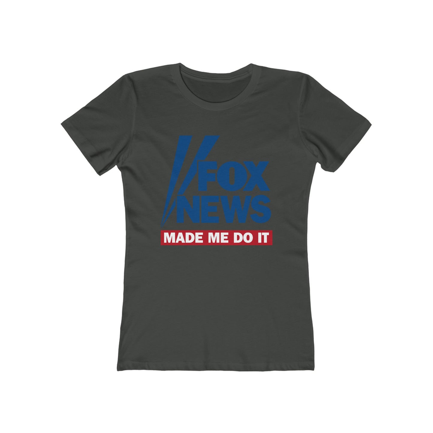 Fox News Made Me Do It - Women’s T-Shirt