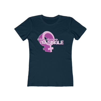 I Think Therefore I'm Single  - Women’s T-Shirt