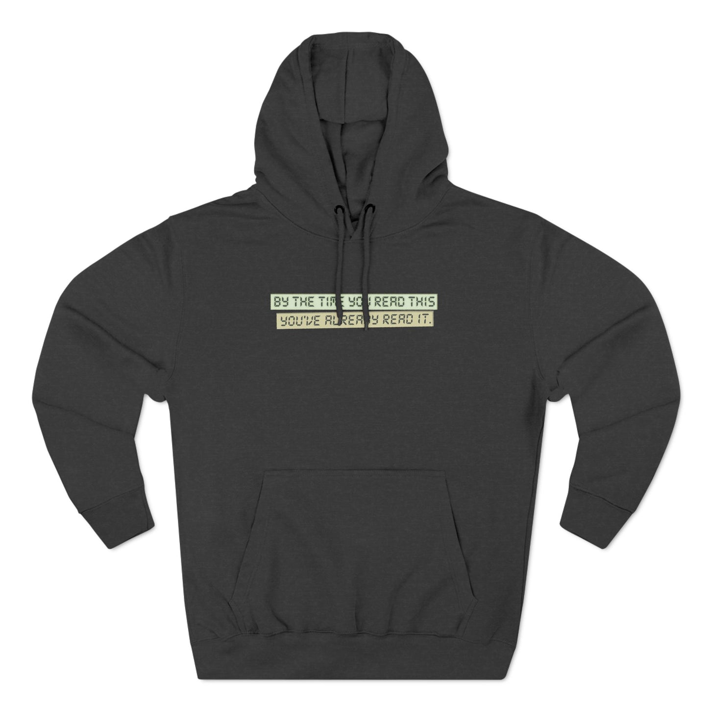 By The Time You Read This You've Already Read It - Hoodie