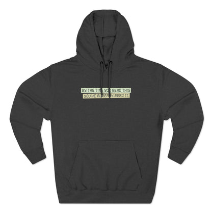 By The Time You Read This You've Already Read It - Hoodie