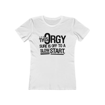 This Orgy Sure Is Off To A Slow Start - Women’s T-Shirt