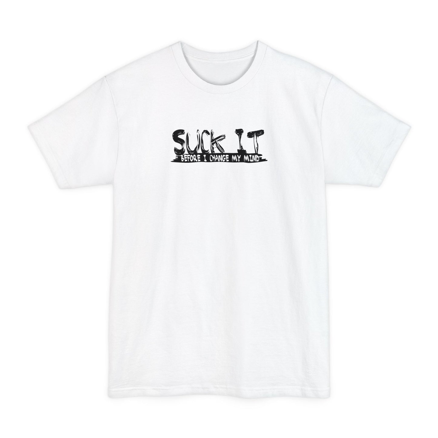 Suck It Before I Change My Mind - Men's Tall T-Shirt