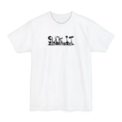 Suck It Before I Change My Mind - Men's Tall T-Shirt