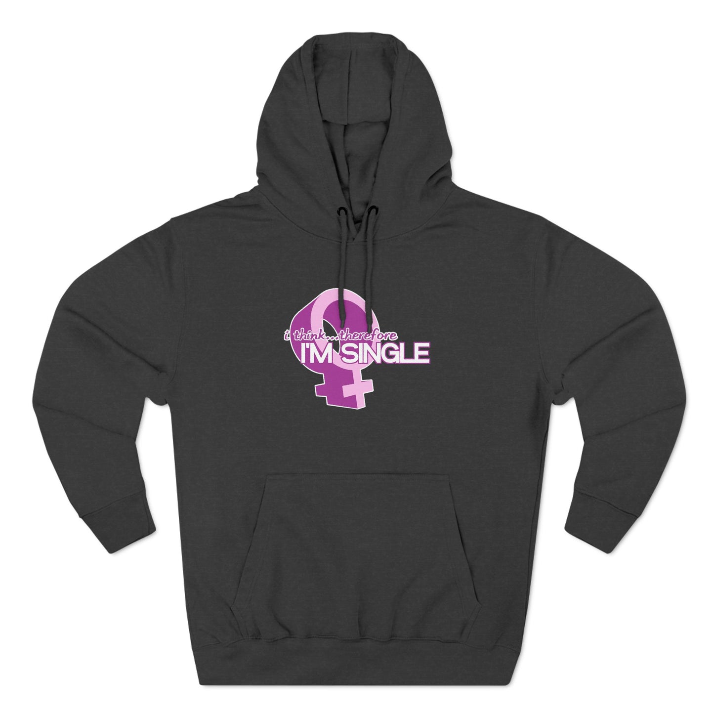 I Think Therefore I'm Single - Hoodie
