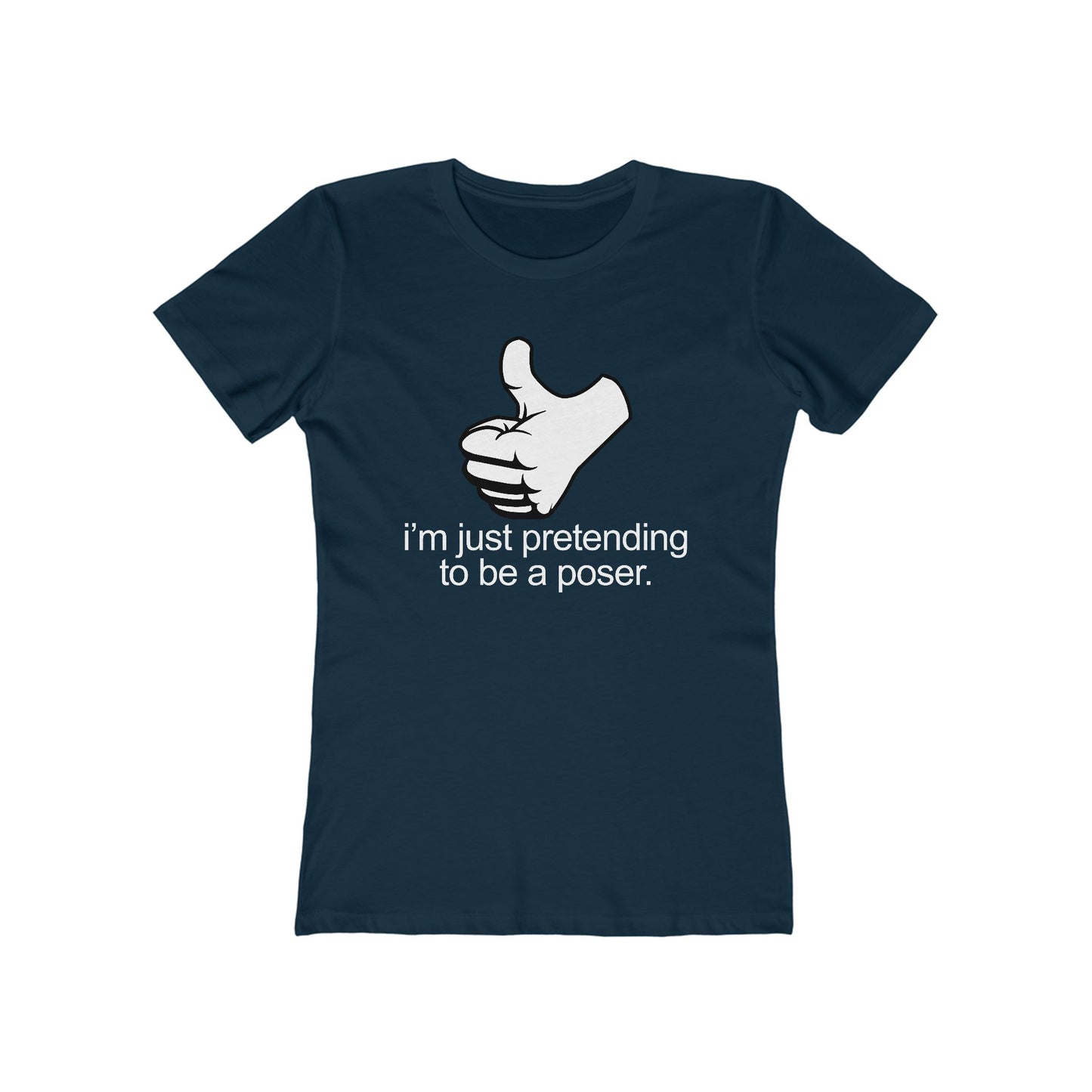 I'm Just Pretending To Be A Poser - Women’s T-Shirt