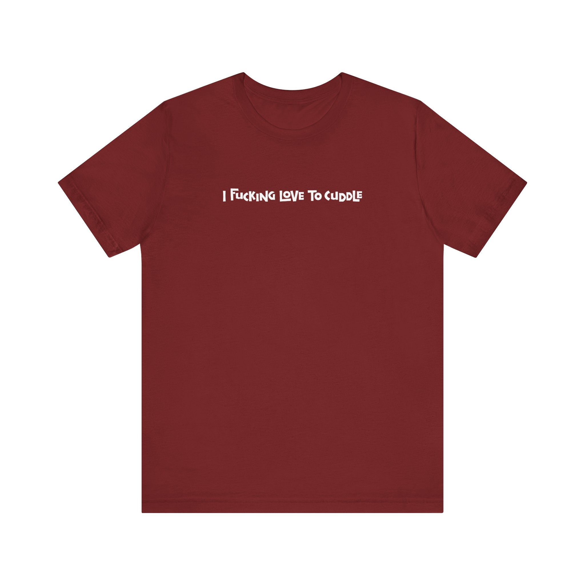 I Fucking Love To Cuddle - Men's T-Shirt – T-Shirt Hell