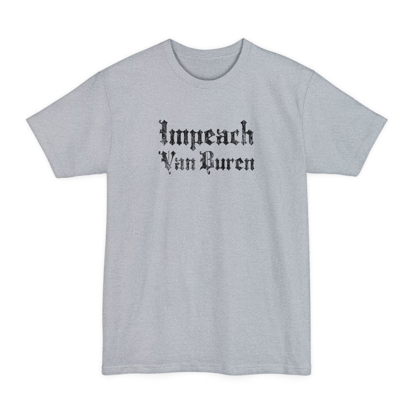 Impeach Van Buren - Men's Tall T-Shirt