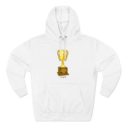 World Champion Liar - Or Am I? - Hoodie