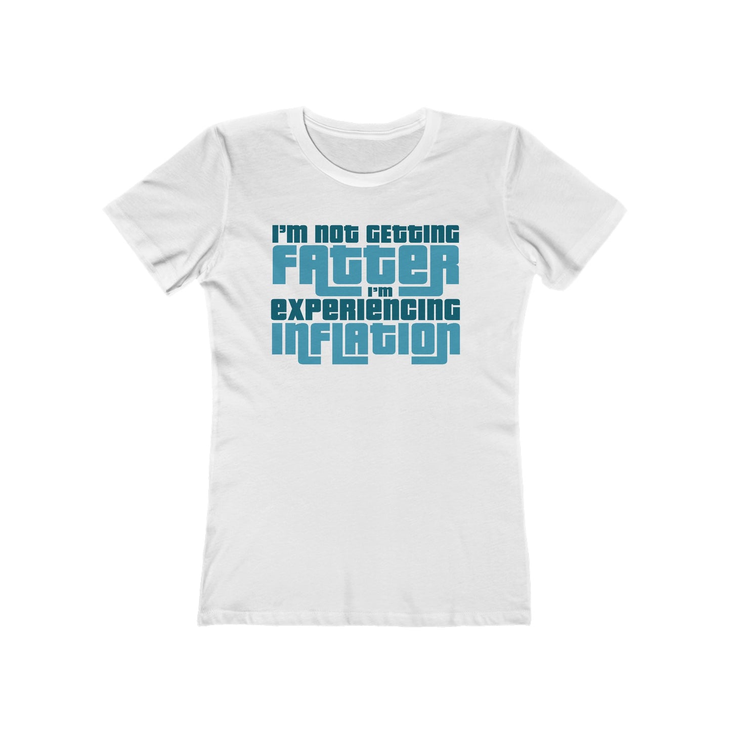 I'm Not Getting Fatter I'm Experiencing Inflation - Women’s T-Shirt