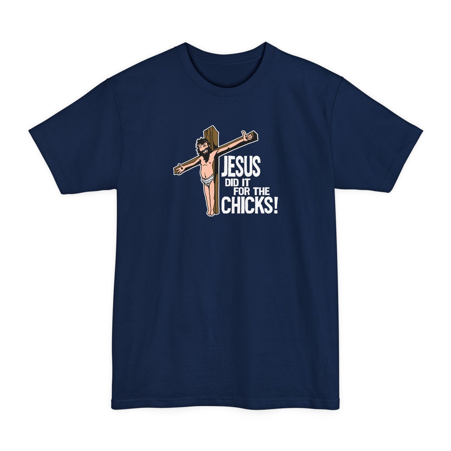 Jesus Did It For The Chicks - Men's Tall T-Shirt