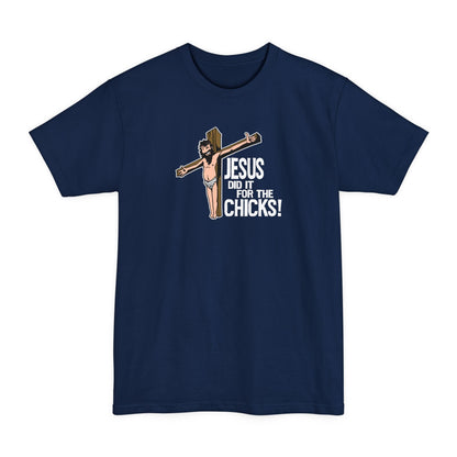 Jesus Did It For The Chicks - Men's Tall T-Shirt