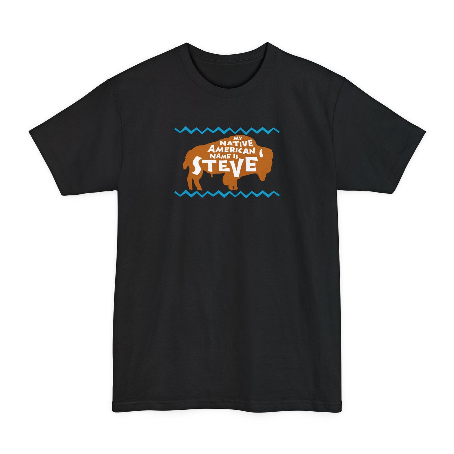 My Native American Name Is Steve - Men's Tall T-Shirt